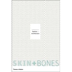 Skin + Bones: Parallel Practices in Fashion and Architecture