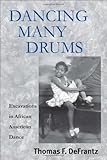 Dancing Many Drums:  Excavations in African American Dance (Studies in Dance History)