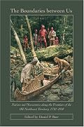 The Boundaries between Us: Natives and Newcomers along the Frontiers of the Old Northwest Territory, 1750-1850