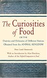 The Curiosities of Food: Or the Dainties and Delicacies of Different Nations Obtained from the Animal Kingdom