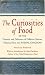 The Curiosities of Food: Or the Dainties and Delicacies of Different Nations Obtained from the Animal Kingdom