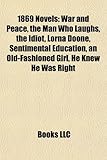 1869 Novels (Study Guide): War and Peace, the Man Who Laughs, the Idiot, Lorna Doone, Sentimental Education, an Old-Fashioned Girl-