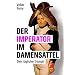 Der Imperator im Damensattel: Dein t�glicher Triumph