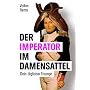 Der Imperator im Damensattel: Dein t�glicher Triumph