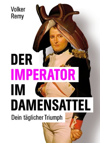 Graco Verlag Berlin Der Imperator im Damensattel: Dein t&auml;glicher Triumph
