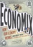 Economix: How and Why Our Economy Works (and Doesnt Work),  in Words and Pictures