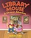 Library Mouse: A Museum Adventure (Library Mouse, 4)
