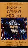 Bread, Wine, and Money: The Windows of the Trades at Chartres Cathedral