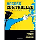 Access Controlled: The Shaping of Power, Rights, and Rule in Cyberspace (Information Revolution and Global Politics)