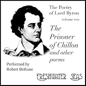 The Poetry of Lord Byron, Volume X: The Prisoner of Chillon and Other Poems | George Gordon Lord Byron