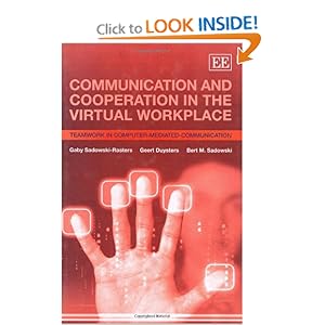 Communication And Cooperation in the Virtual Workplace: Teamwork in Computer-Mediated-Co...