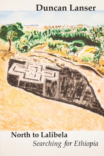 North to Lalibela: Searching for Ethiopia (Travels with Edgar) (Volume 1)