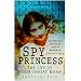 Spy Princess: The Life of Noor Inayat Khan