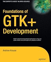 Foundations of GTK+ Development (Expert's Voice in Open Source)