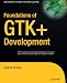 Foundations of GTK+ Development (Expert's Voice in Open Source)