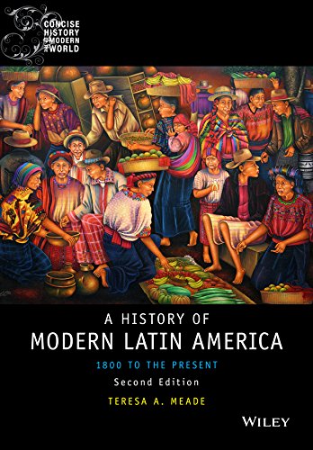 History of Modern Latin America: 1800 to the Present (Wiley Blackwell Concise History of the Modern World)