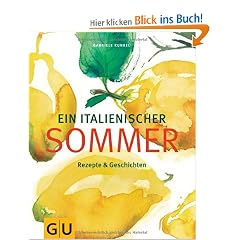 Ein italienischer Sommer: Rezepte & Geschichten: Der Traum vom S�den: Rezepte und Geschichten (Themenkochbuch)