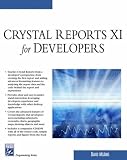 Crystal Reports XI for Developers Crystal Reports XI for Developers