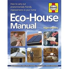 The Eco-house Manual: How to Carry Out Environmentally Friendly Improvements to Your Home