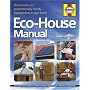 The Eco-house Manual: How to Carry Out Environmentally Friendly Improvements to Your Home