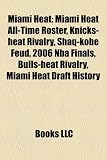 Miami Heat: Miami Heat All-Time Roster, Knicks-heat Rivalry, Shaq-kobe Feud, 2006 Nba Finals, Bulls-heat Rivalry, Miami Heat Draft History