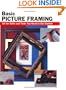 Basic Picture Framing: All The Skills And Tools You Need To Get Started (Stackpole Basics) (How To Basics)