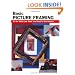 Basic Picture Framing: All The Skills And Tools You Need To Get Started (Stackpole Basics) (How To Basics)