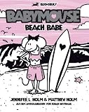 Babymouse 03 - Beach Babe - Jennifer L. Holm, Matthew Holm