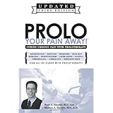 Prolo Your Pain Away Curing Chronic Pain with Prolotherapy