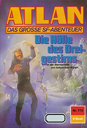 Atlan 772: Die Hölle des Dreigestirns (Heftroman): Atlan-Zyklus 