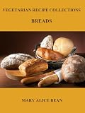 BREADS (VEGETARIAN RECIPE COLLECTIONS)