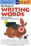 My Book of Writing Words: Learning about Consonants and Vowels (Kumon Workbooks)