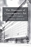 The museums of contemporary art : notion and development
