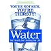 Water: For Health, for Healing, for Life: You're Not Sick, You're Thirsty!