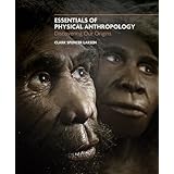 essentials of physical anthropology discovering our origins
