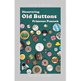 Discovering Old Buttons (Shire Discovering) by Primrose Peacock