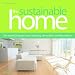 The Sustainable Home: The Essential Guide to Eco Building, Renovation and Decoration