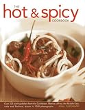 The hot & spicy cookbook : over 325 sizzling dishes from the Caribbean, Mexico, Africa, the Middle East, India and Thailand, shown in 1250 photographs
