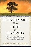 Covering Your Life in Prayer: Discover a Life-Changing Conversation with God