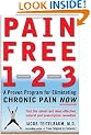 Pain Free 1-2-3: A Proven Program for Eliminating Chronic Pain Now
