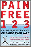 Pain Free 1-2-3: A Proven Program for Eliminating Chronic Pain Now