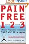 Pain Free 1-2-3: A Proven Program for Eliminating Chronic Pain Now