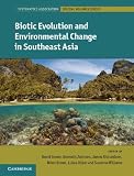 Biotic Evolution and Environmental Change in Southeast Asia (Systematics Association Special Volume Series)