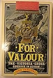 For valour : the Victoria Cross : courage in action
