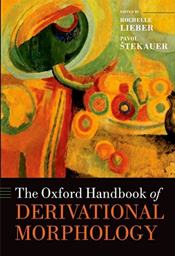 The Oxford Handbook of Derivational Morphology (Oxford Handbooks)