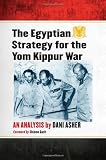 The Egyptian Strategy for the Yom Kippur War: An Analysis