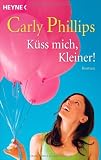 K&uuml;ss mich, Kleiner! - Carly Phillips