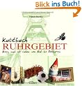 Kultbuch Ruhrgebiet: Alles was wir lieben: vom Aldi bis zum Zollverein
