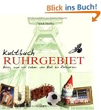 Kultbuch Ruhrgebiet: Alles was wir lieben: vom Aldi bis zum Zollverein