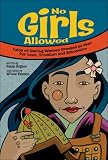 No Girls Allowed: Tales of Daring Women Dressed as Men for Love, Freedom and Adventure